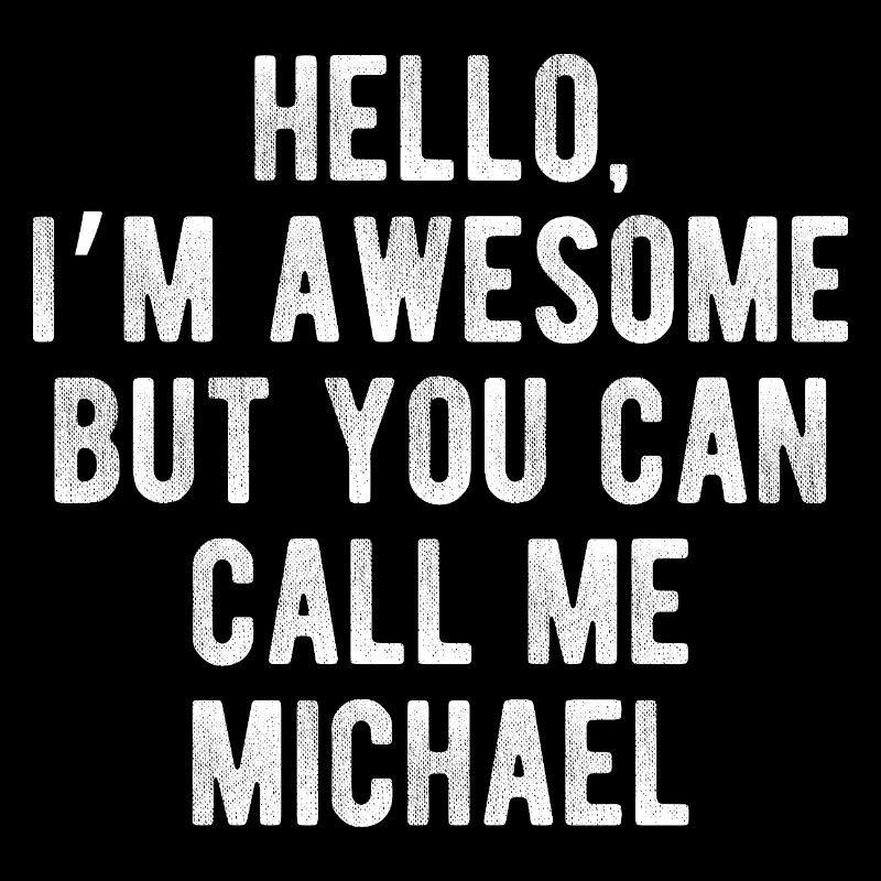 Hello I’m Awesome Call Me Michael Funny Quote