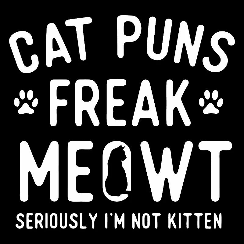 Cat Puns Freak Meowt
