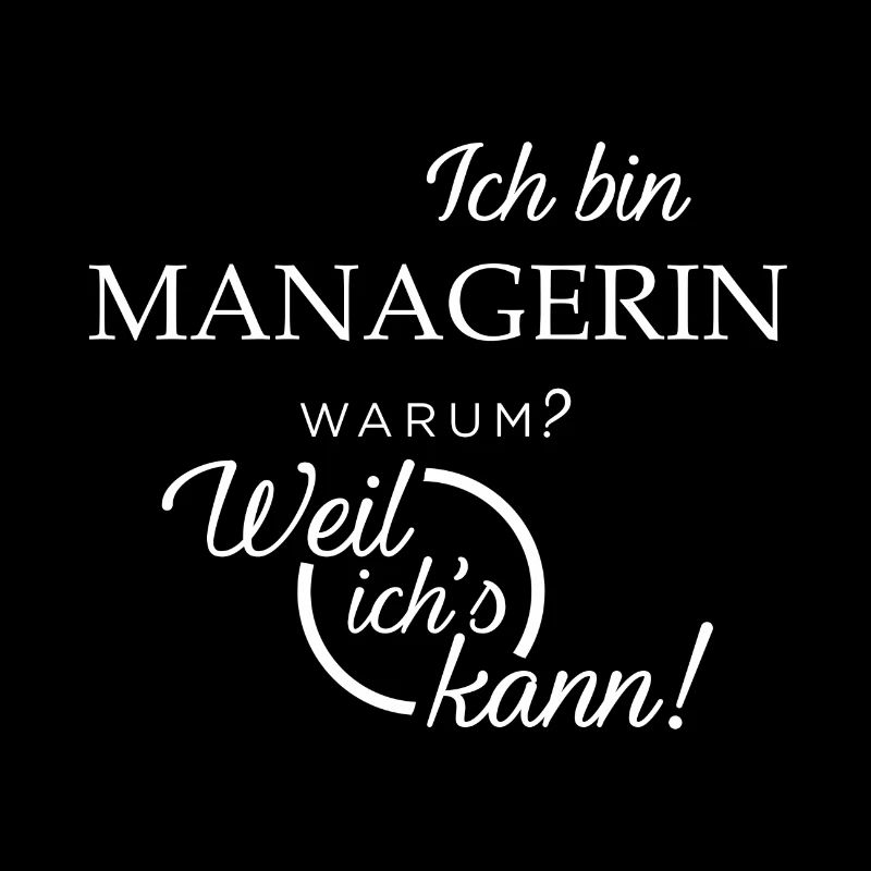 Ich bin Managerin. Warum? Weil ichs kann!