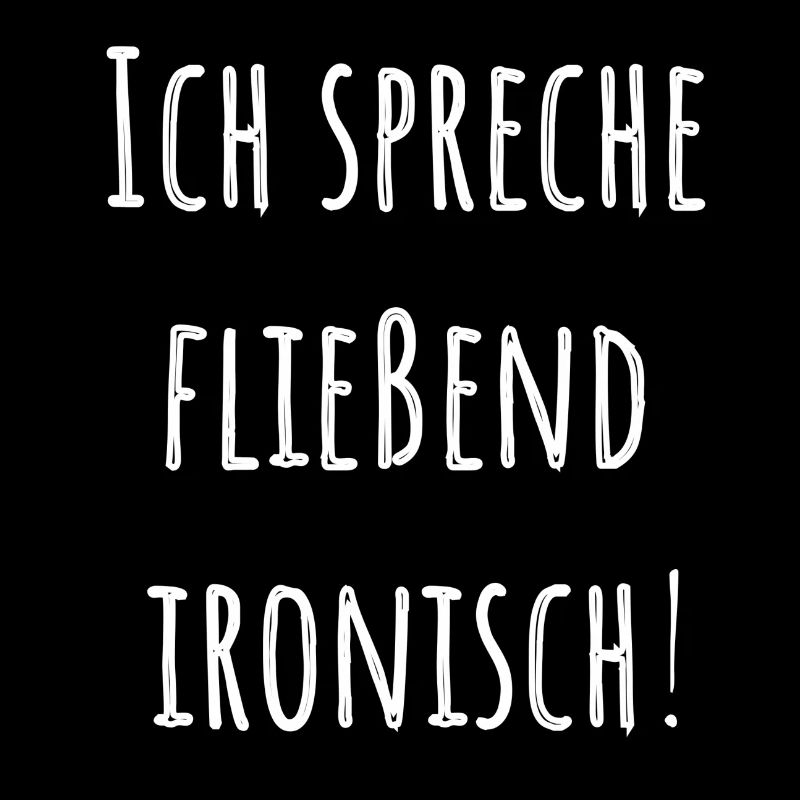 Ich spreche fließend ironisch