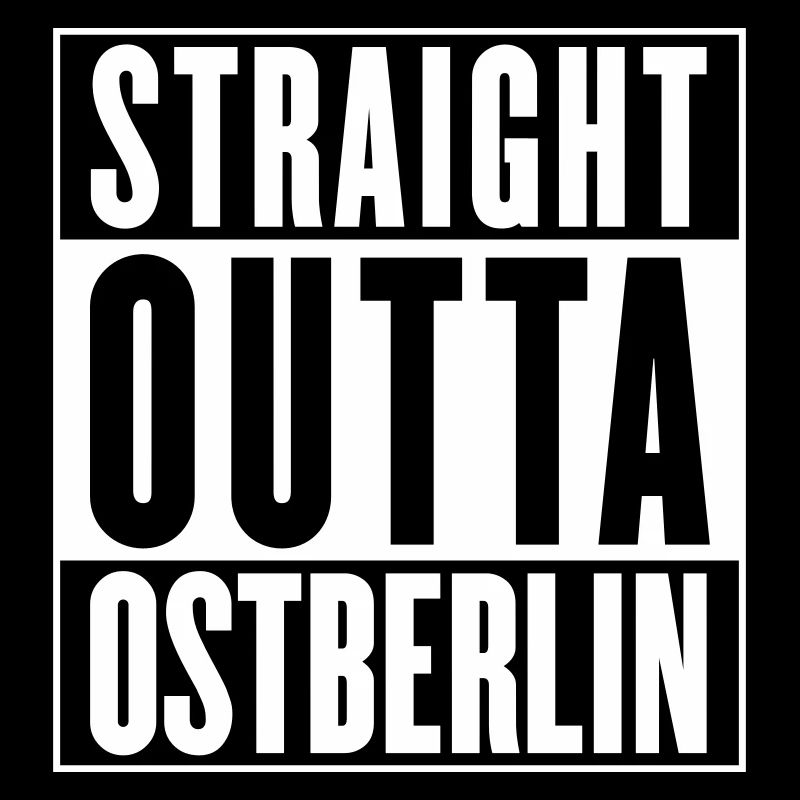 Straight outta Ostberlin (Farbe änderbar)