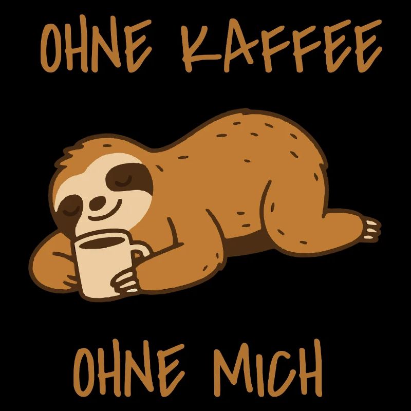 Faultier Ohne Kaffee ohne mich