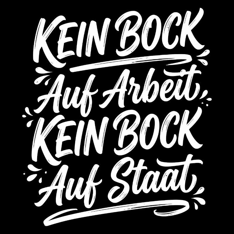 Kein Bock auf Arbeit Staat Spruch