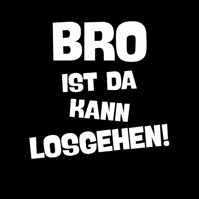 BRO IST DA KANN LOSGEHEN beste brüder Geschenkidee
