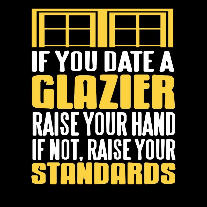Sexy Glazier Humor I Cant Help Confidence