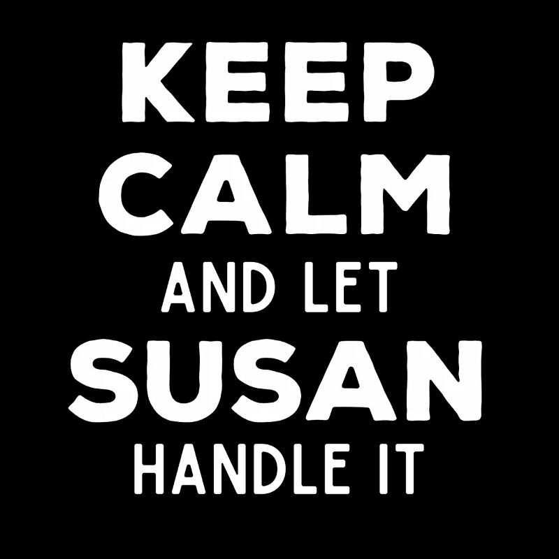 Keep Calm Let Susan sort it out Funny saying