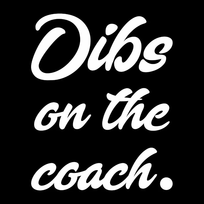 Dibs on the Coach