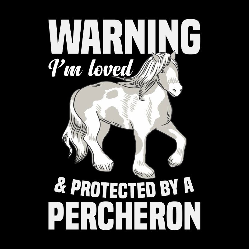 Equestrian Loved & Protected Horse Owner Percheron