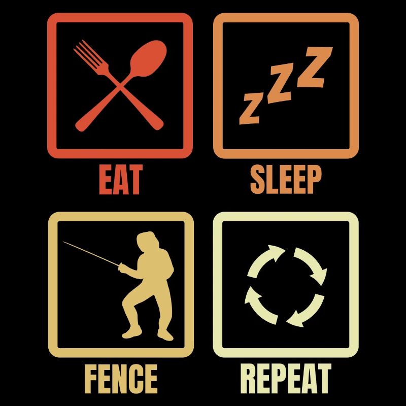 Eating, sleeping, fencing, repeating
