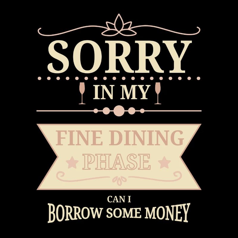 Sorry In Fine Dining Phase Humor Design