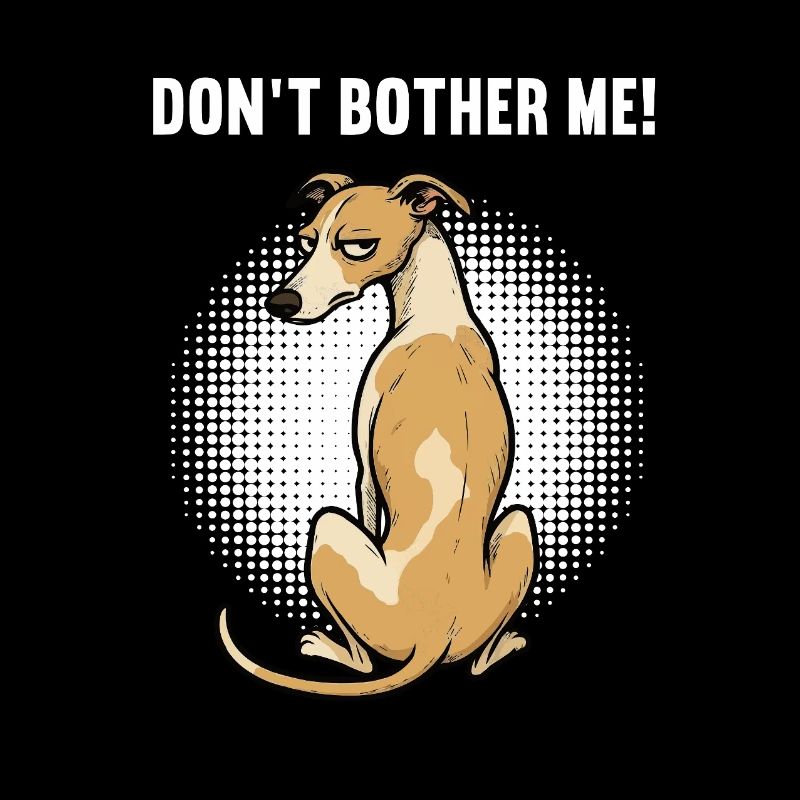 Don't Bother Me Whippet Greyhound Whippet Owner