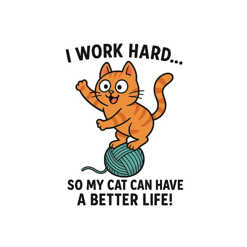 Ich arbeite hart damit Katze besser lebt