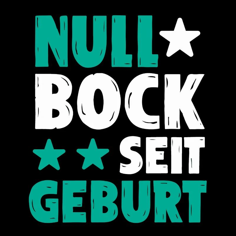 Null Bock seit Geburt | Lustiger Spruch