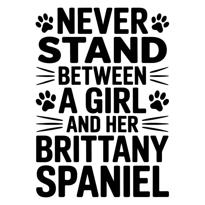 Brittany Spaniel Saying Brittany Spaniel Gift