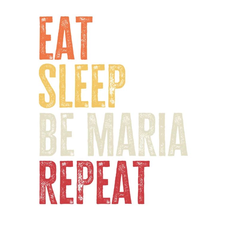 Eat Sleep Be Maria Repeat Retro Name