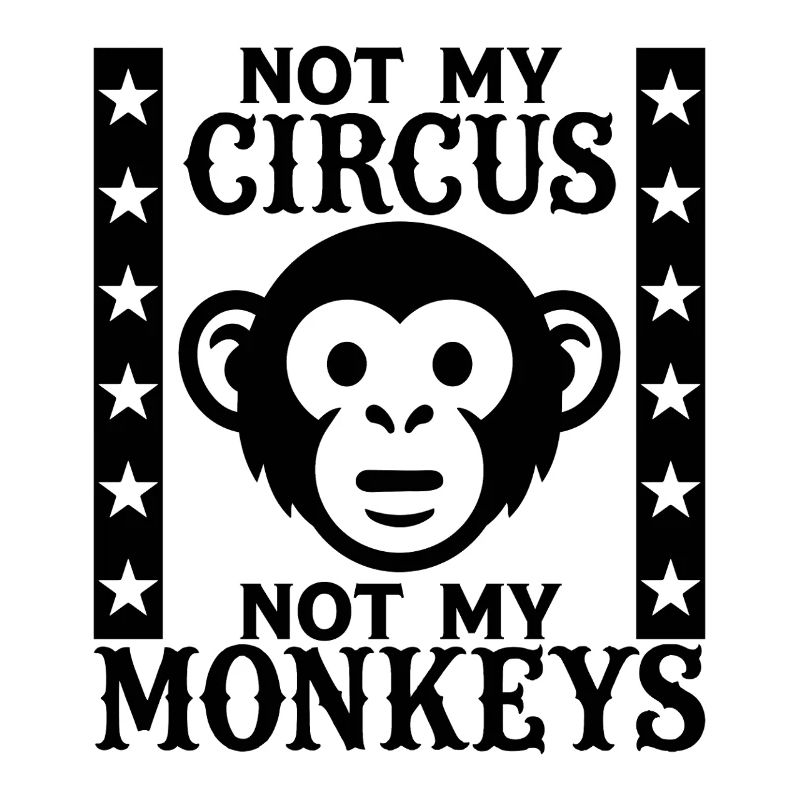 Pas mon cirque, pas mes singes