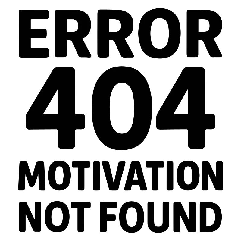 Error 404 Motivation