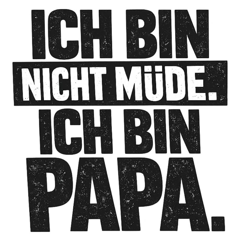 Ich bin nicht müde Papa Geschenk Spruch