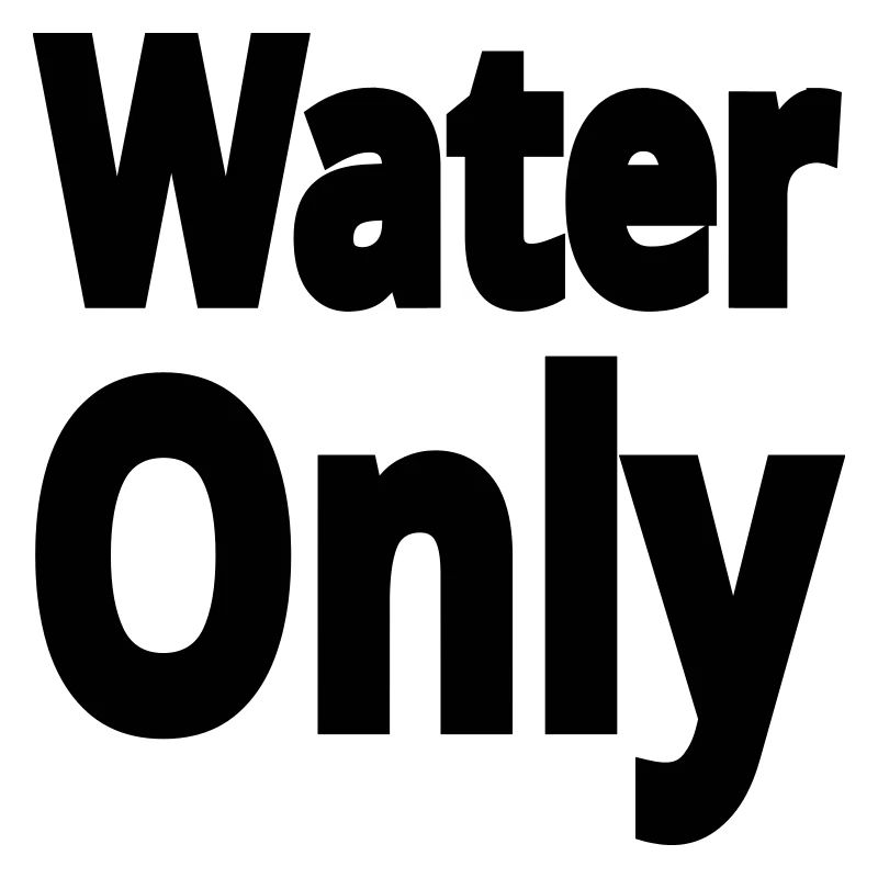 Water only