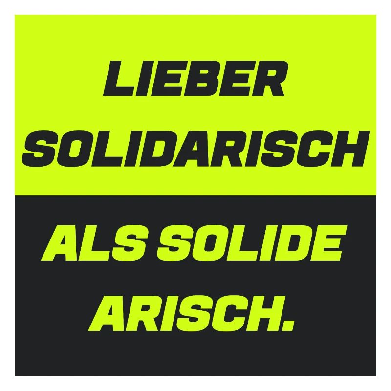Lieber solidarisch als solide a.