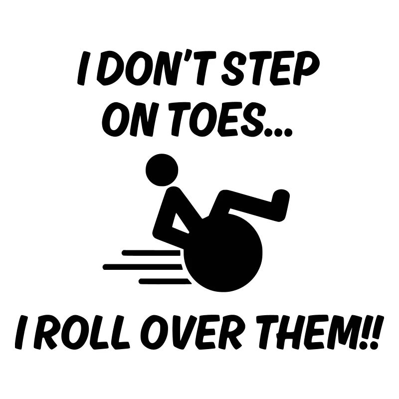 I don't stand on tiptoes. I roll over it #