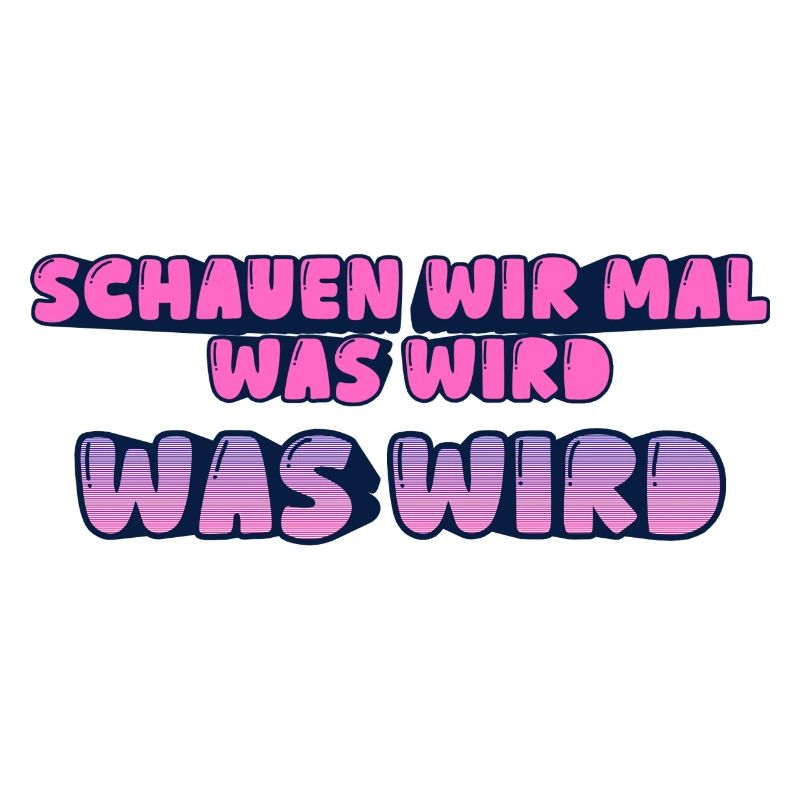 Schauen wir mal was wird - was wird