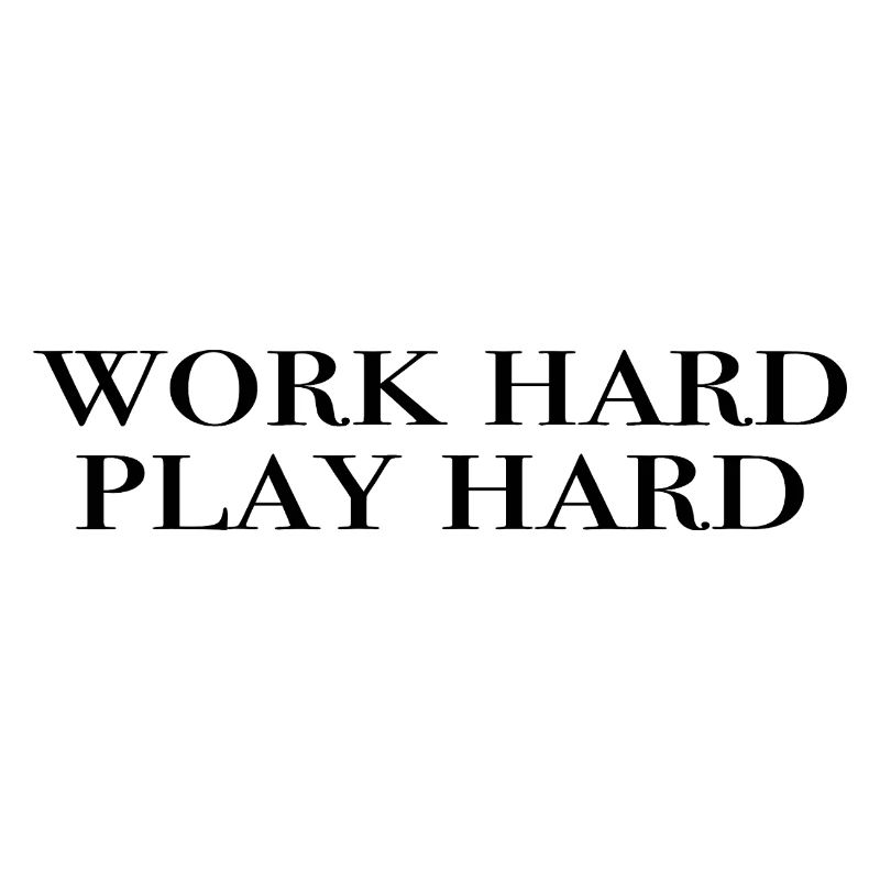 work hard play hard - schwarz