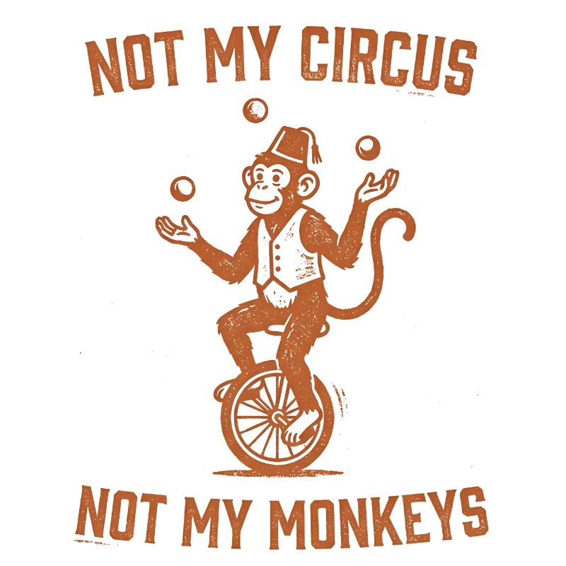 Pas mon cirque, pas mes singes
