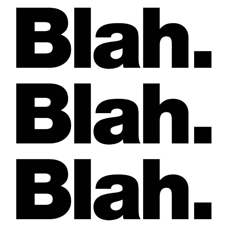 Bleah. Bleah. Bla