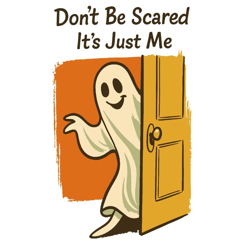 Don't Be Scared It's Just Me Ghost Halloween