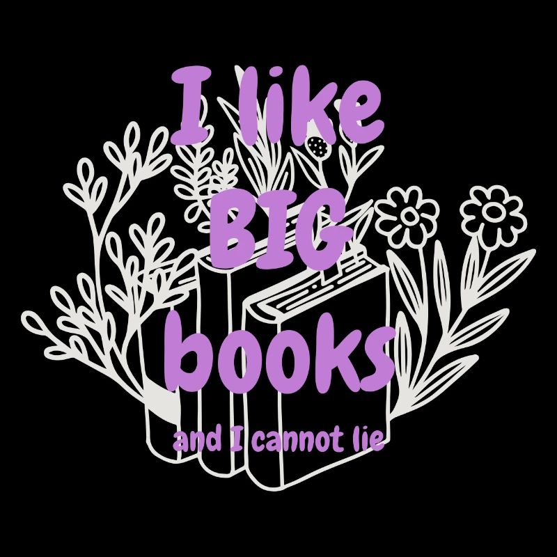 I Like Big Books And I Cannot Lie - 📚😂 statement