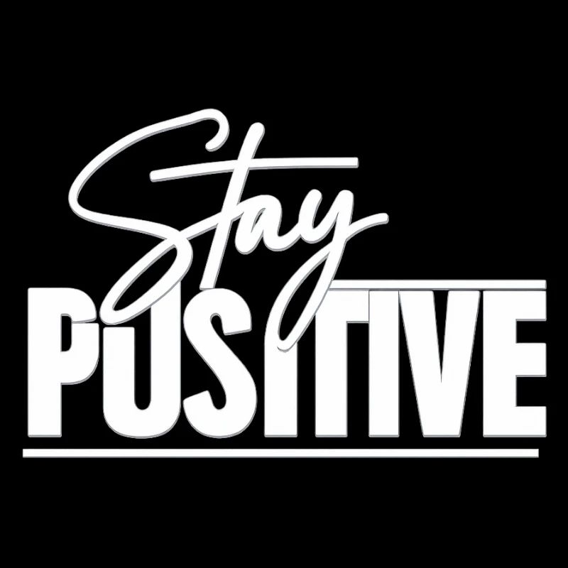 stay positive