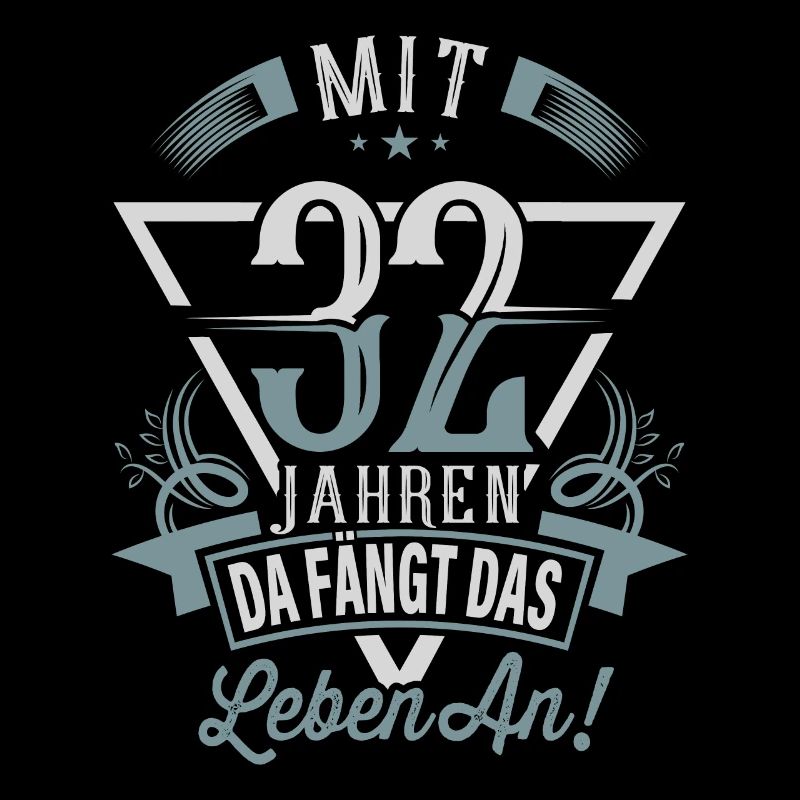 32. Geburtstag Da Fängt Das Leben An