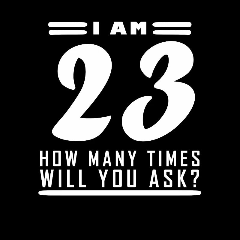 Ich bin 23 – 23. Geburtstag Geschenk