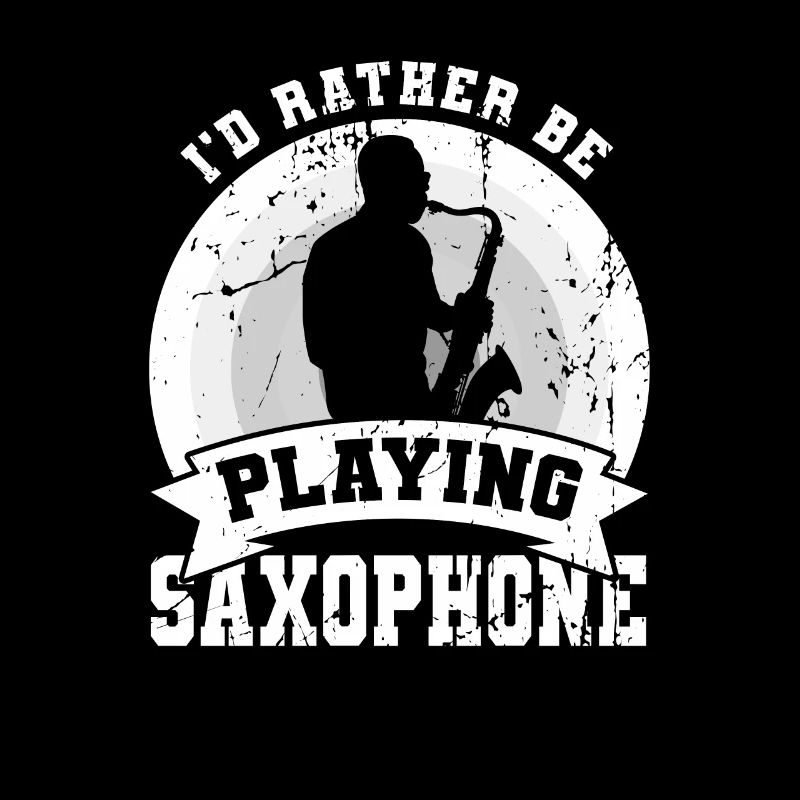 I'd rather play the saxophone