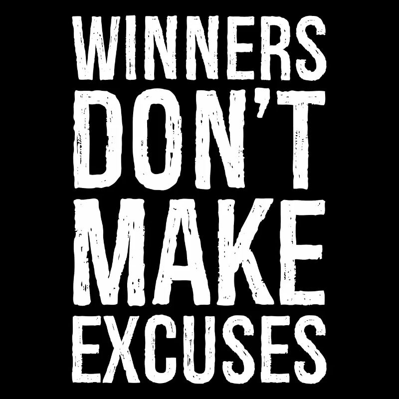 winners don't make excuses