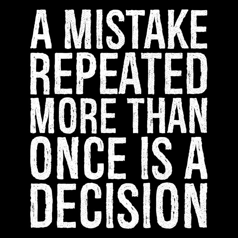 a mistake repeated more than once is a decision