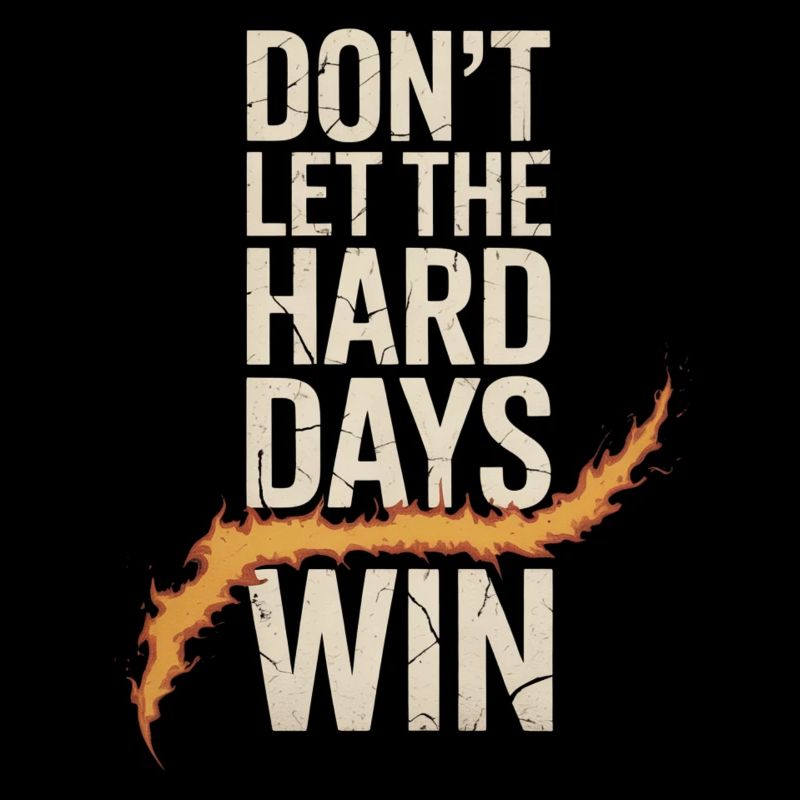 Ne laissez pas les jours difficiles gagner