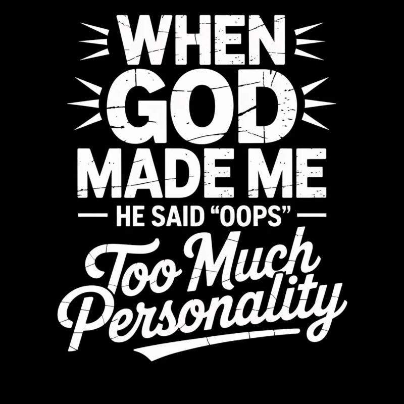 When God Made Me He Said Oops Christian