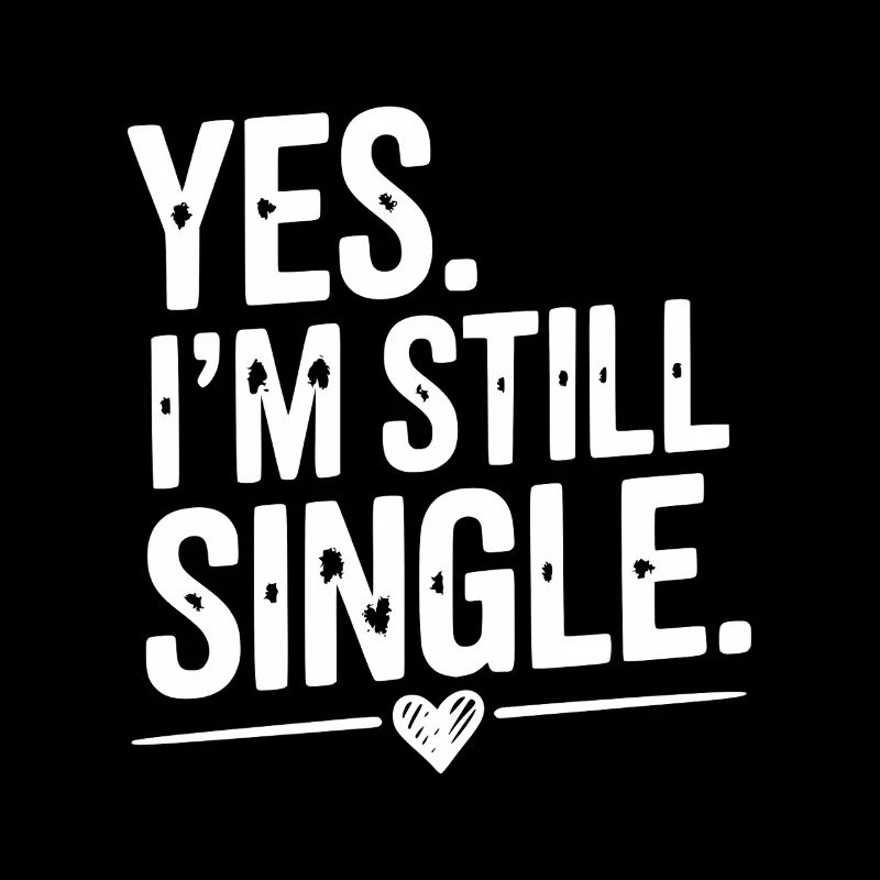 Ja, ich bin immer noch Single
