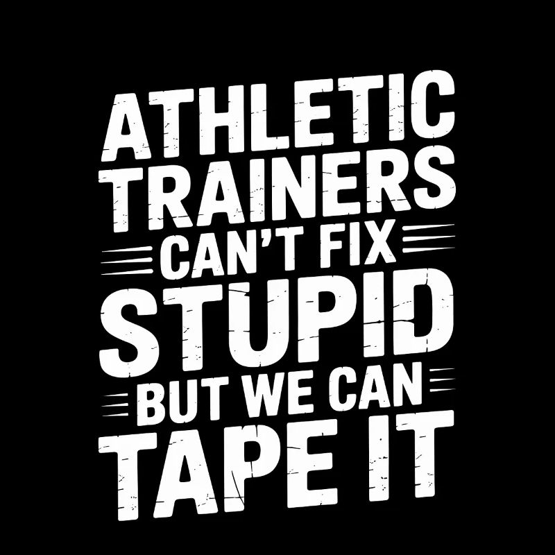 Athletic Trainers Can't Fix Stupid Funny Athletic