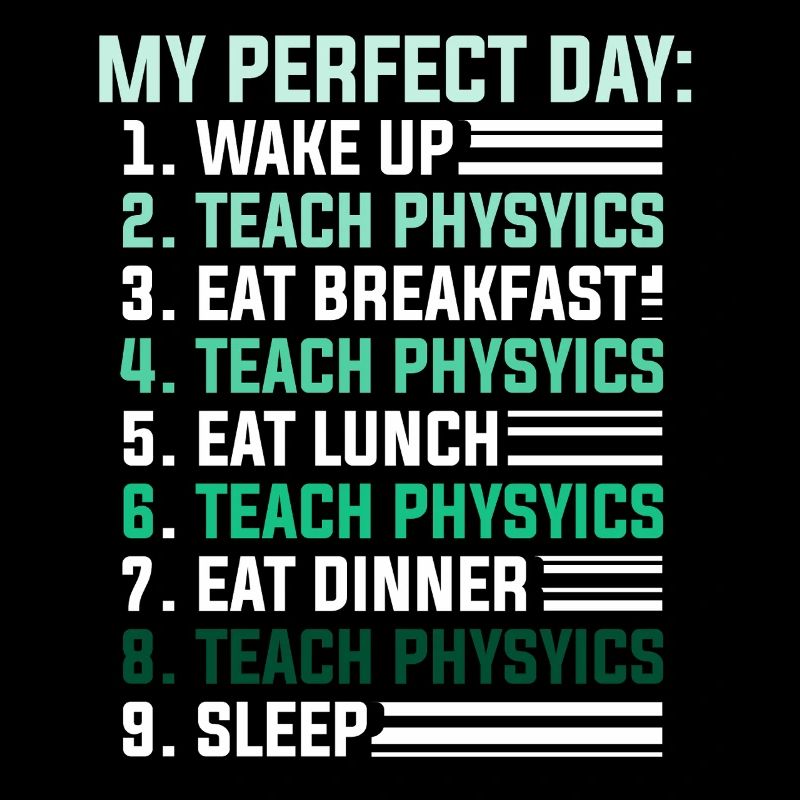 Physics Physicist Physics Student Physics Teacher