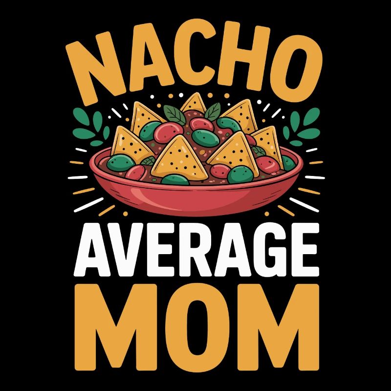 Nacho Average Mom Funny