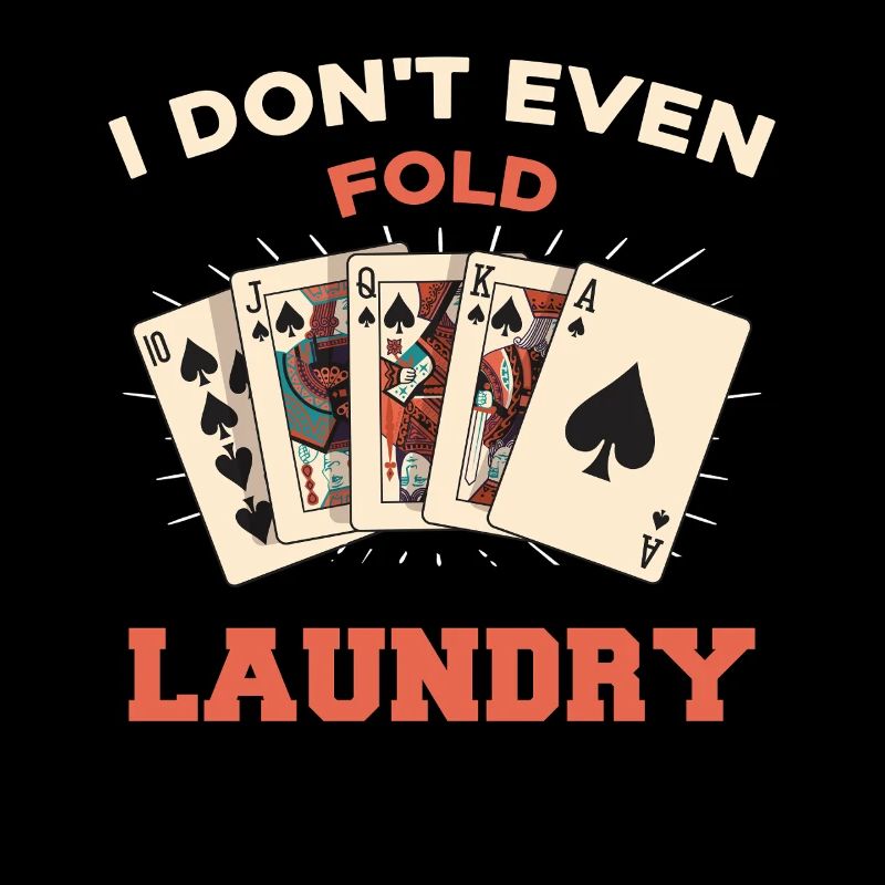 I don't even fold laundry
