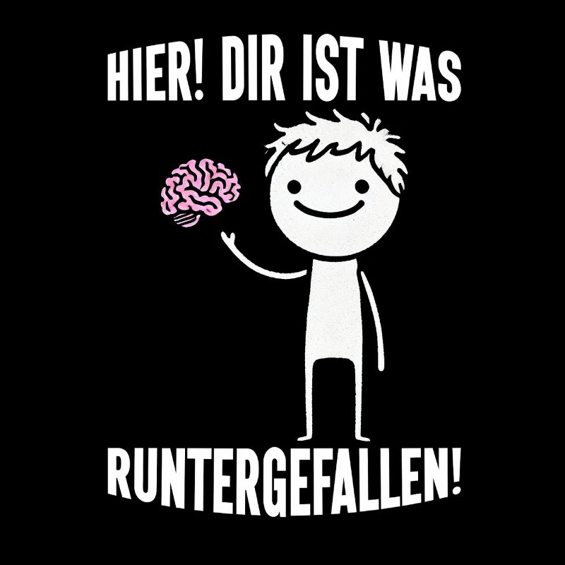 Hier Dir Ist Was Runtergefallen Sarkastischer