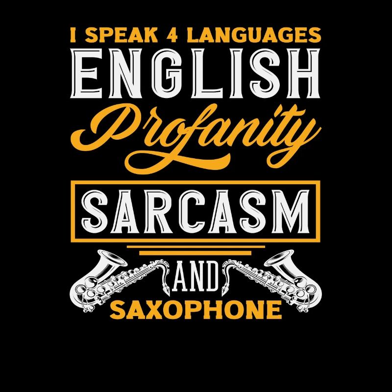 I Speak 4 Languages Sarcasm Saxophone Funny