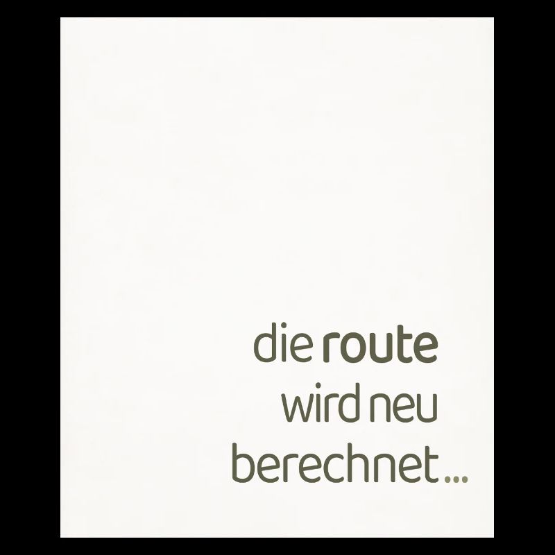 Die Route Wird Neu Berechnet – Modernes Statement