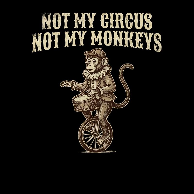 Pas mon cirque, pas mes singes