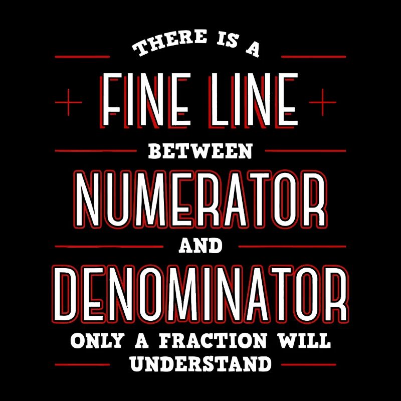 Fine Line Between Numerator Denominator