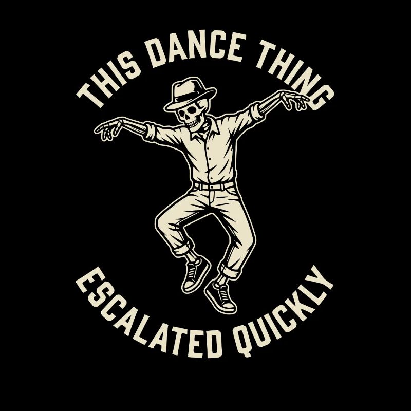 This Dance Thing Escalated Quickly Funny Skeleton